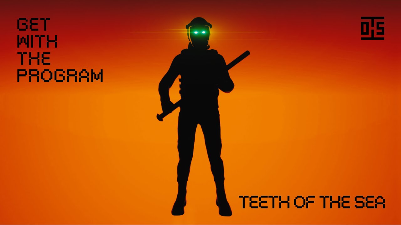 Teeth of the Sea – Get With The Program