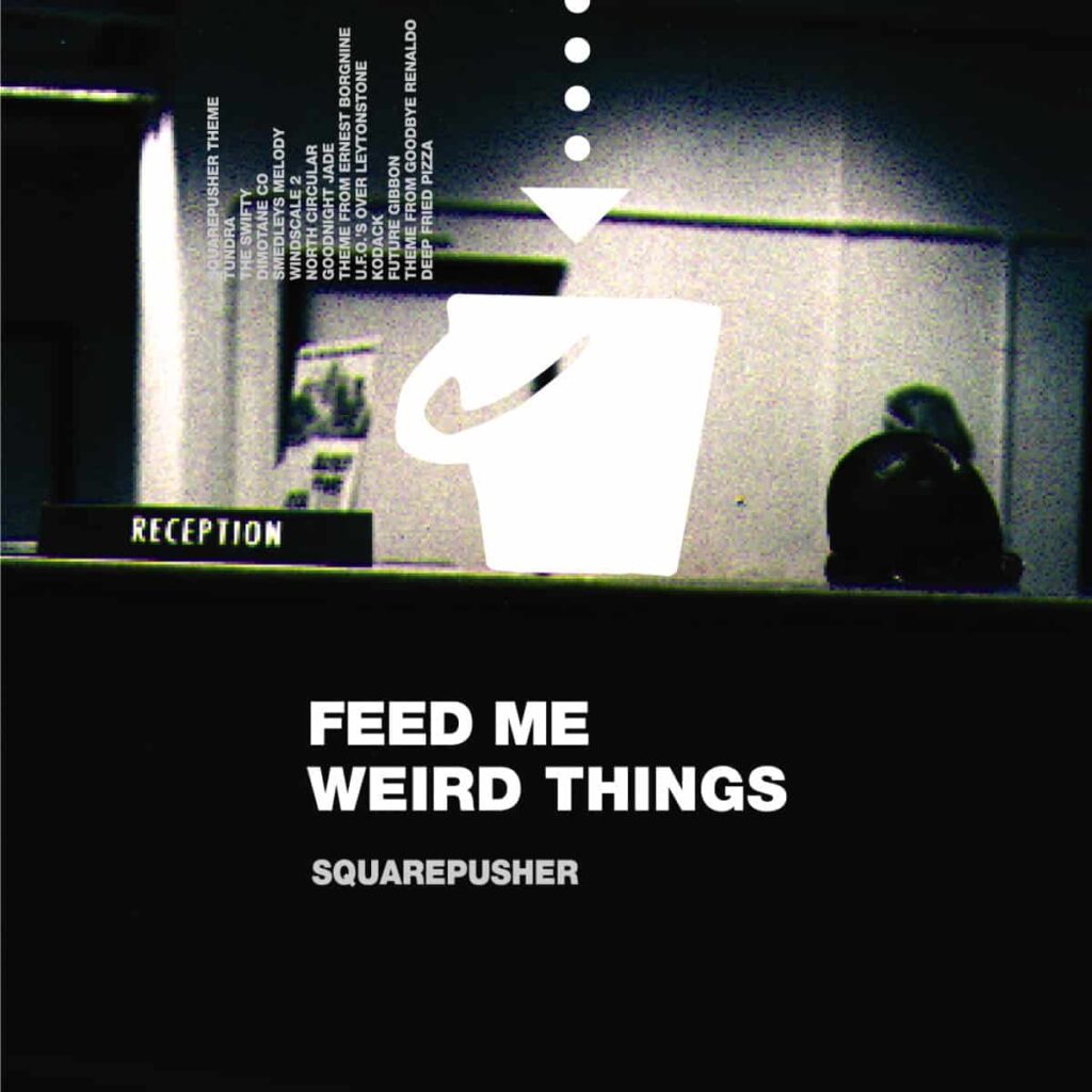 Squarepusher – 'Feed Me Weird Things'