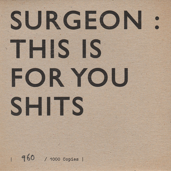 Surgeon – 'This Is For You Shits'